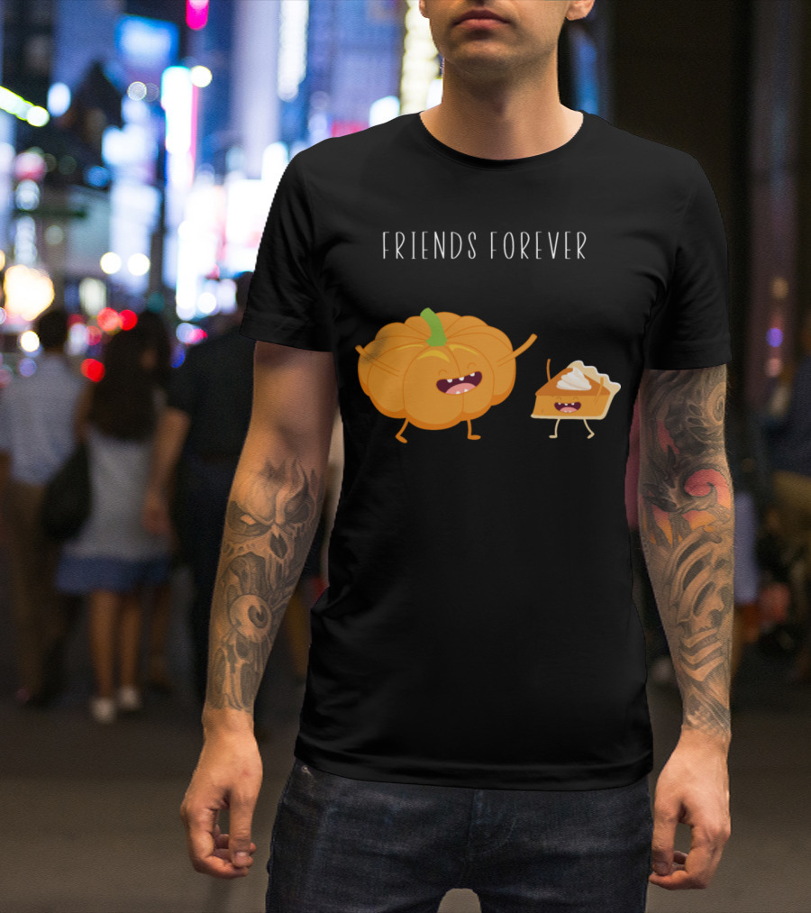 FRIENDS FOREVER Funny Pumpkin Pie T-Shirt