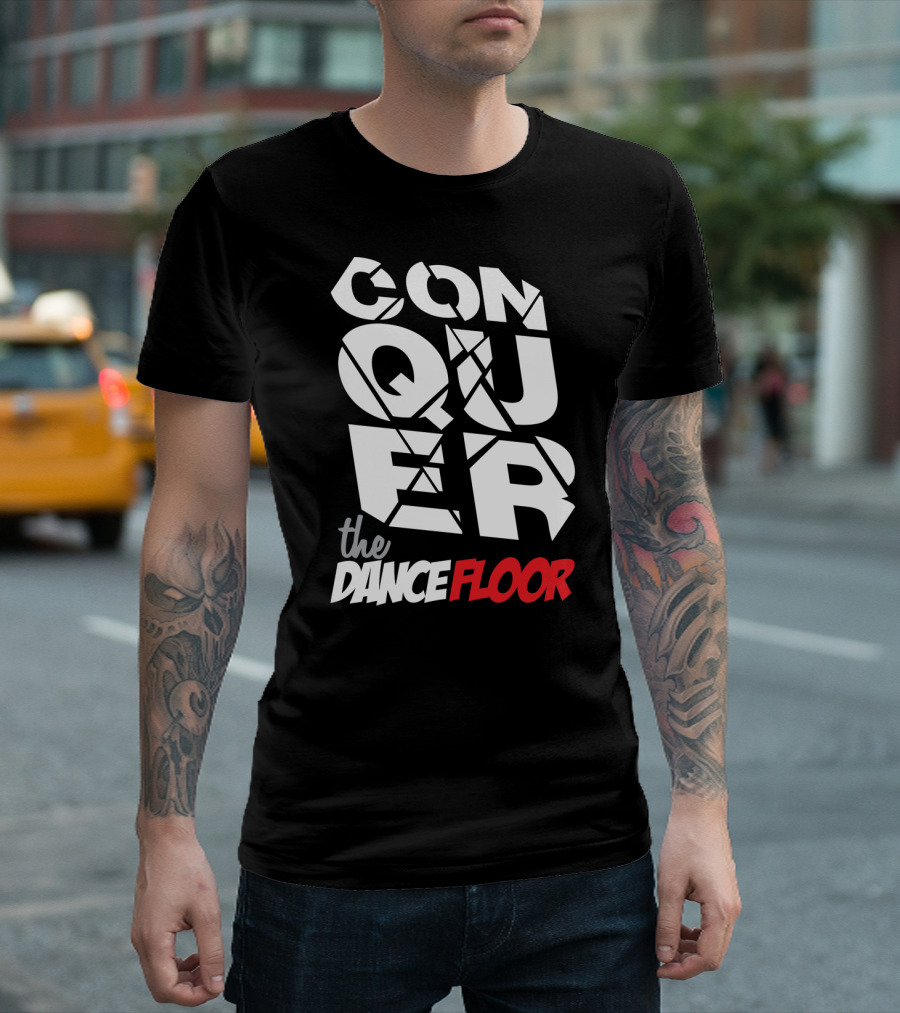 Conquer the Dance Floor T-Shirt
