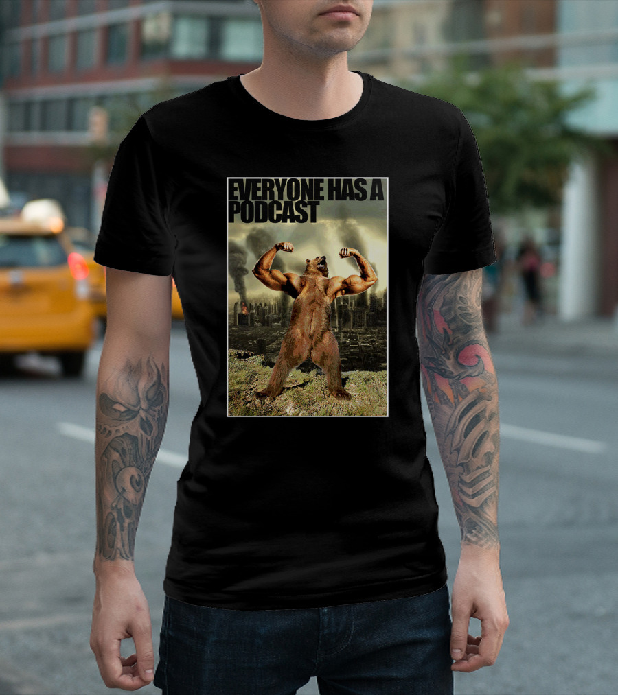 Everyone Has A Podcast Flexing Bear Arms City Background T-Shirt