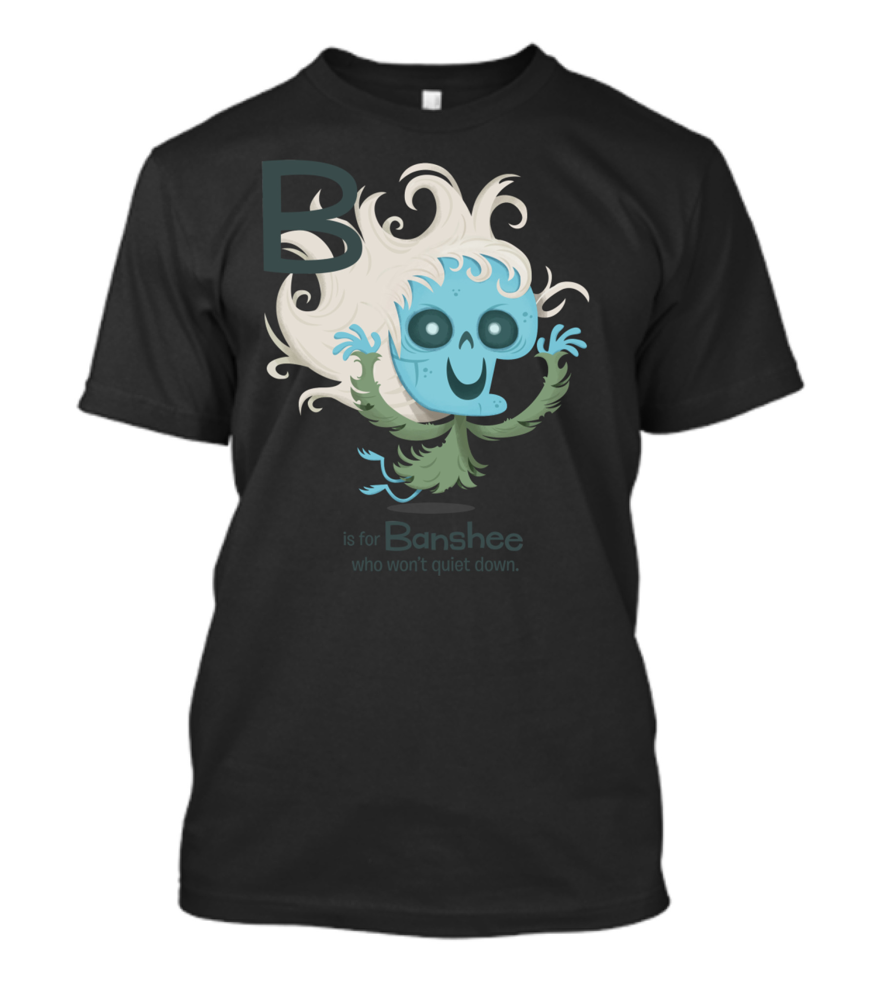 B Is For Banshee Who Won't Quiet Down Spooky Blue Ghostly Figure T-Shirt