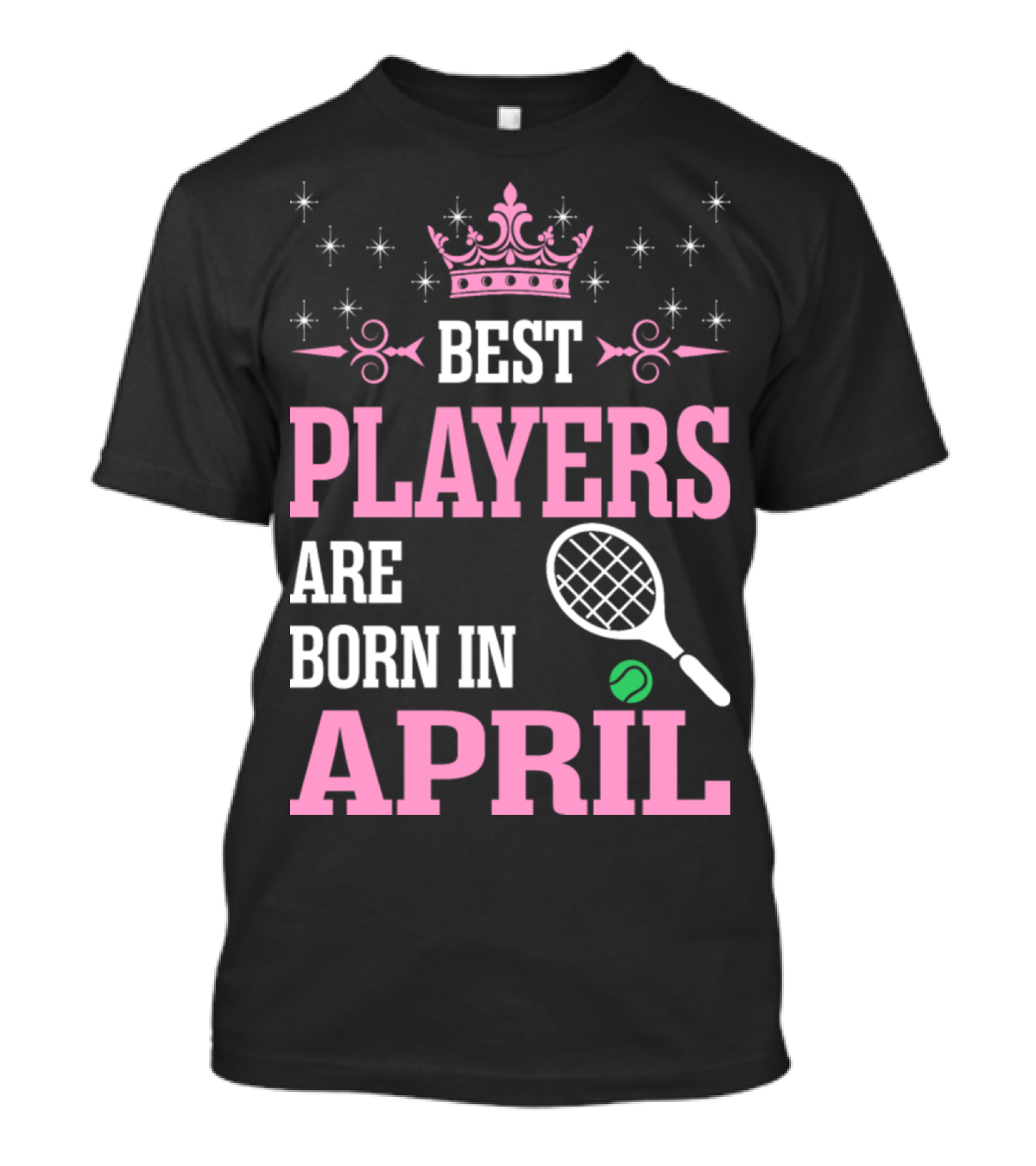 Best Tennis Players Born In April With Crown And Sparkles T-Shirt
