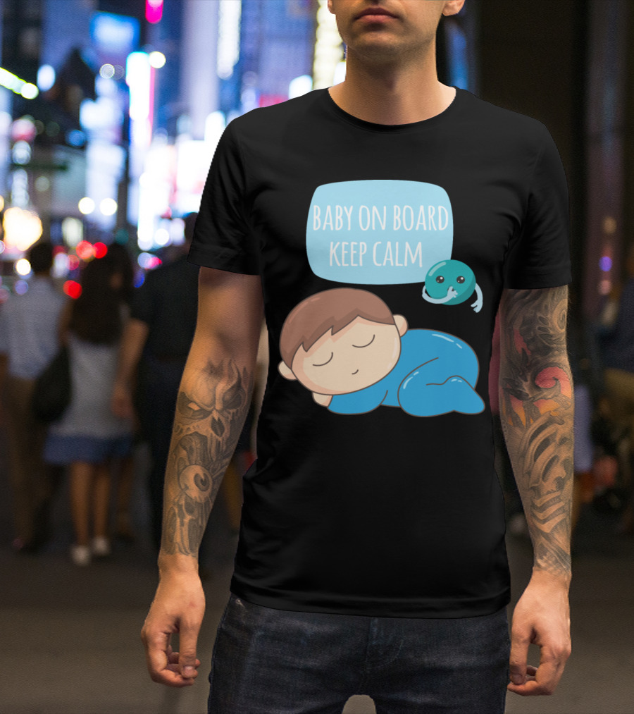 Baby On Board Keep Calm Sleeping Baby And Cute Blue Creature T-Shirt