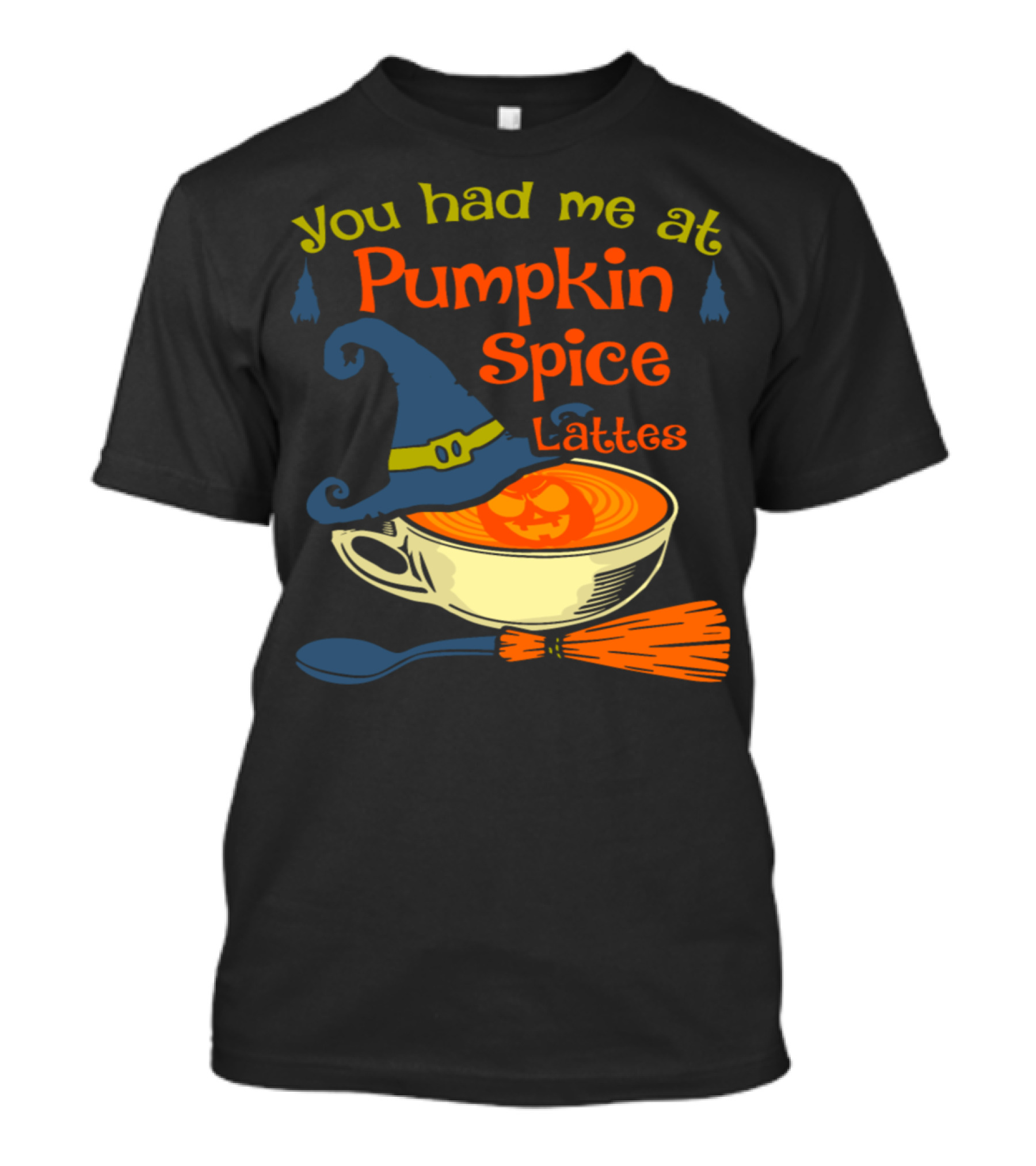You Had Me At Pumpkin Spice Lattes Halloween Witch Hat Broomstick T-Shirt