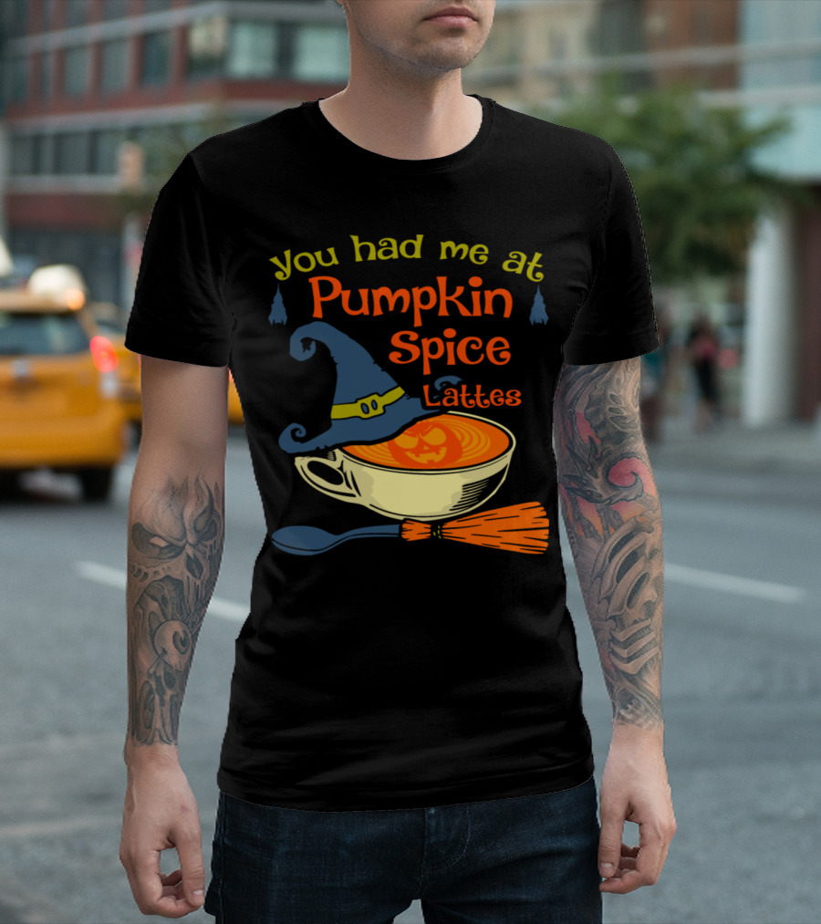 You Had Me At Pumpkin Spice Lattes Halloween Witch Hat Broomstick T-Shirt