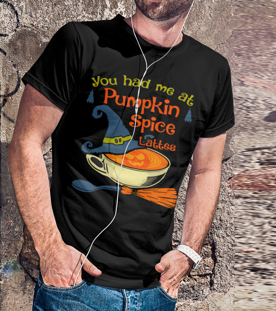 You Had Me At Pumpkin Spice Lattes Halloween Witch Hat Broomstick T-Shirt