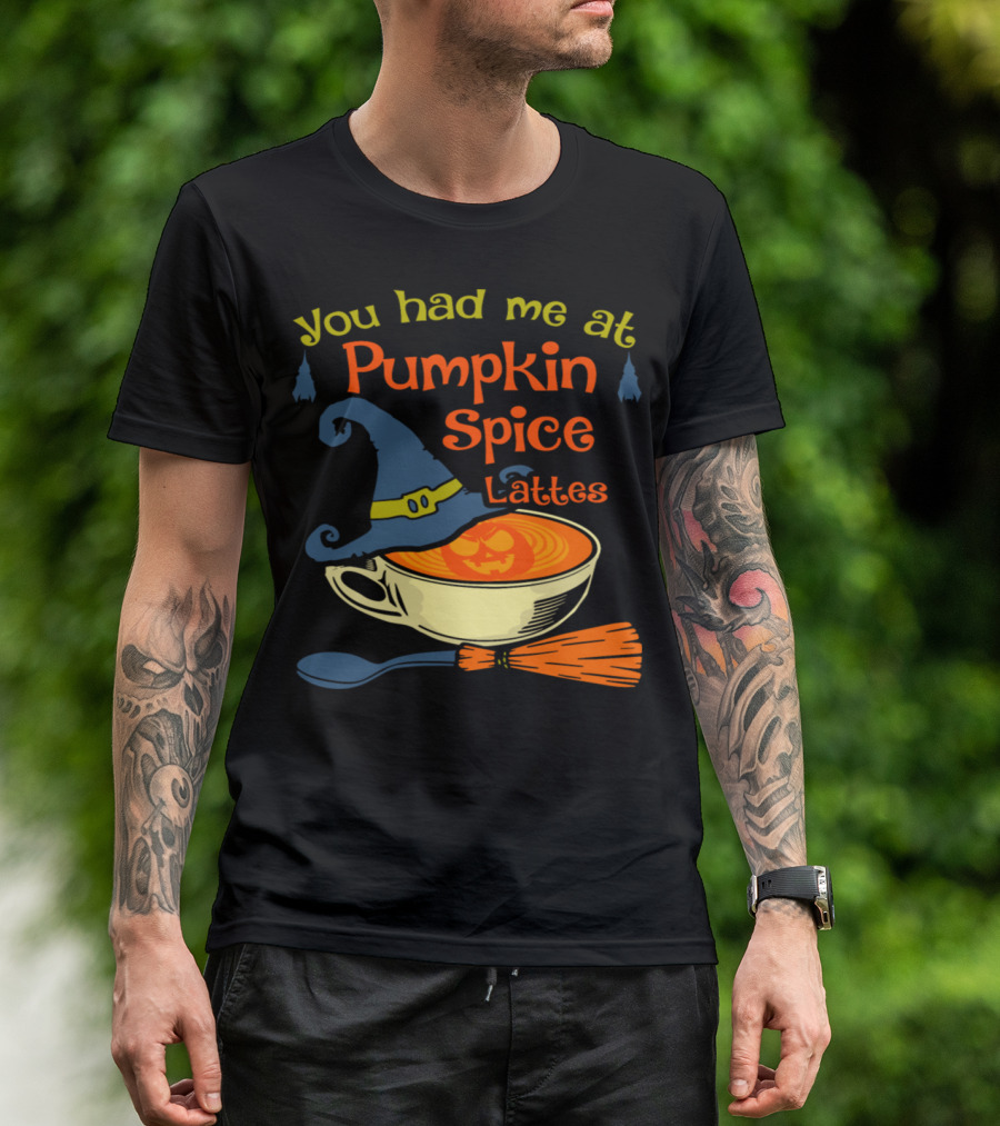 You Had Me At Pumpkin Spice Lattes Halloween Witch Hat Broomstick T-Shirt