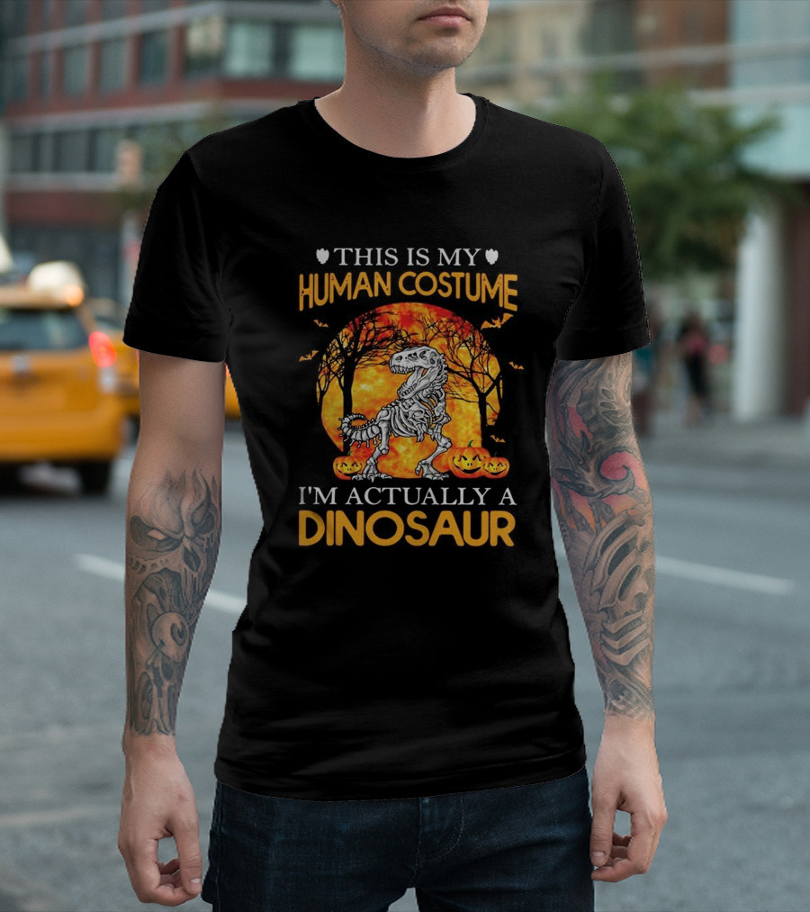 This Is My Human Costume I'm Actually A Dinosaur Halloween Pumpkins Skeleton T-Shirt