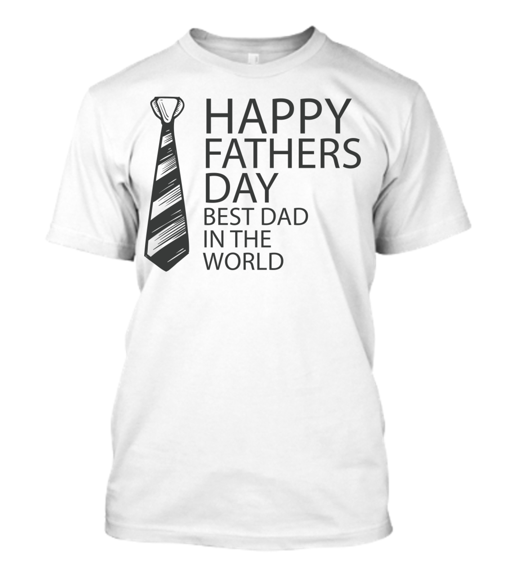 Happy Fathers Day Best Dad In The World Tie T-Shirt