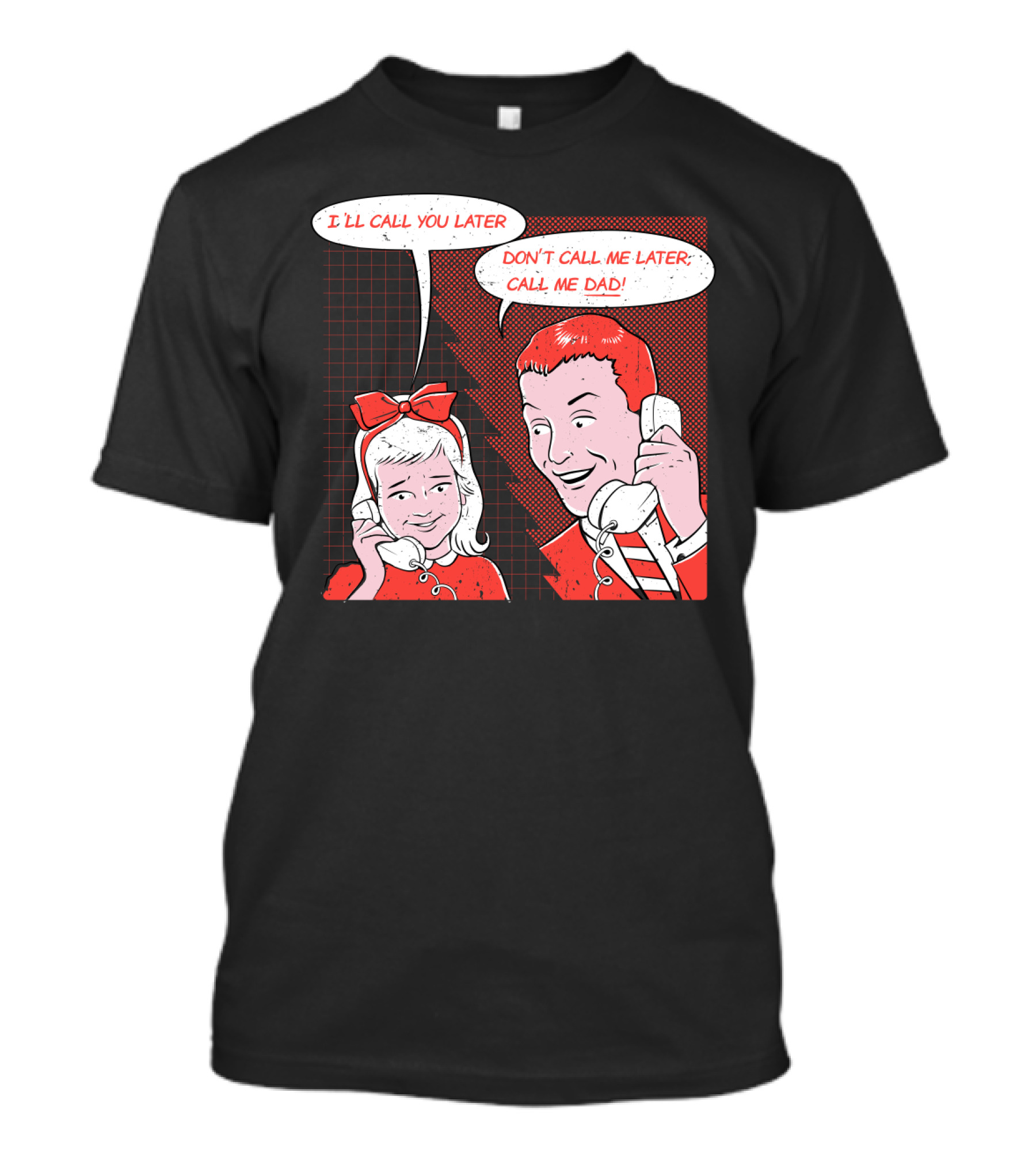 I'll Call You Later Don't Call Me Later Call Me Dad Jokes Comic Panel T-Shirt
