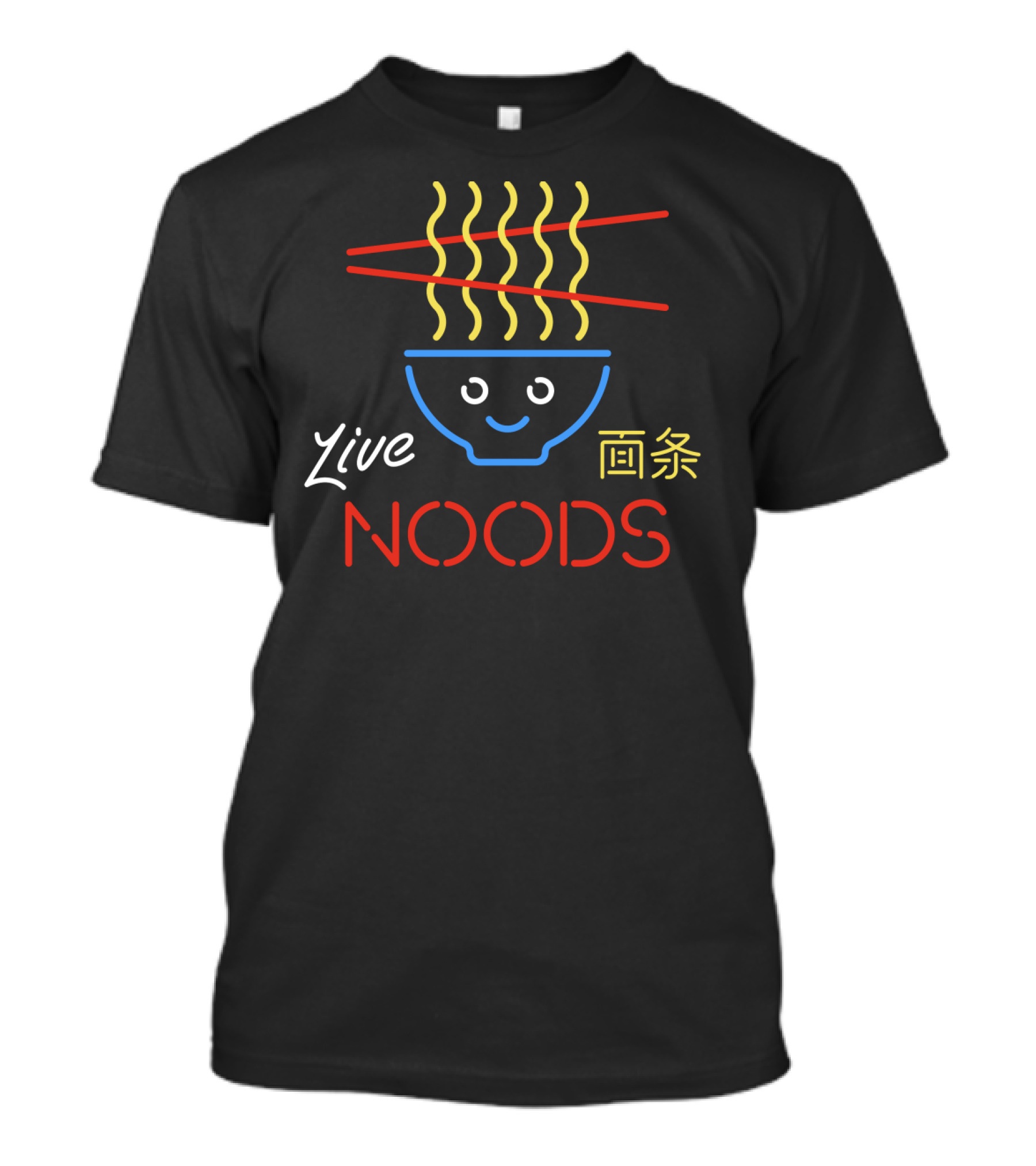 Live Noods Neon Style Happy Ramen Bowl With Chopsticks And Asian Characters T-Shirt