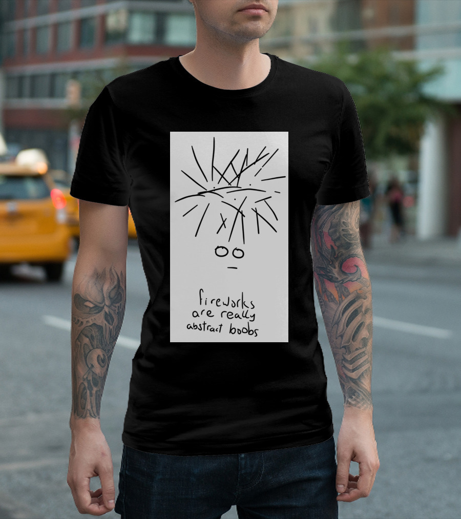 Fireworks Are Really Abstract Boobs Serious Thoughts T-Shirt