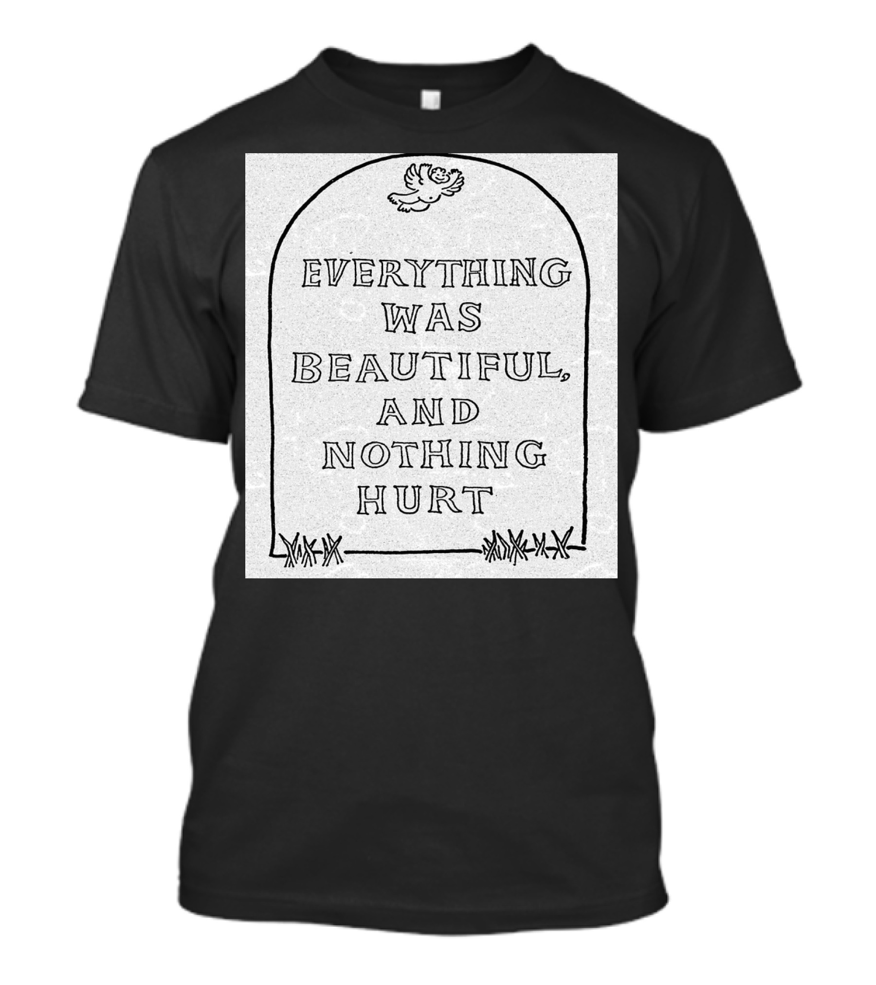 Everything Was Beautiful And Nothing Hurt Slaughterhouse-Five Kurt Vonnegut Epitaph T-Shirt