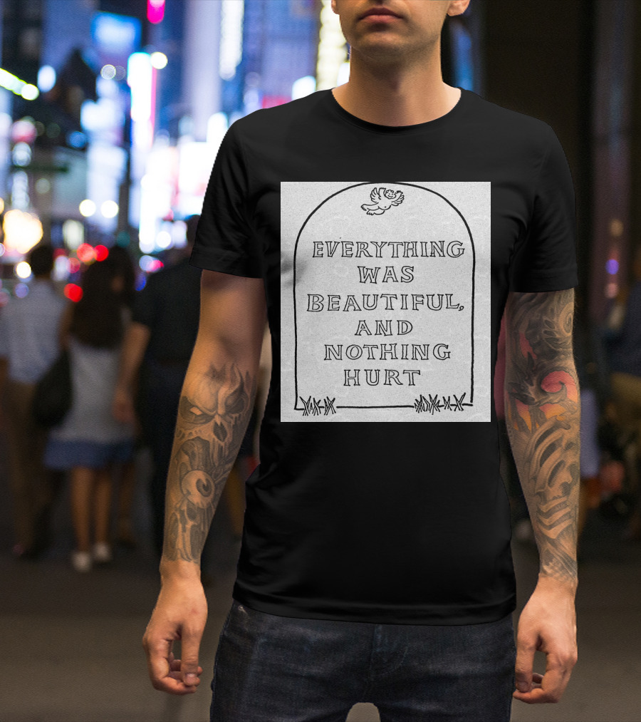 Everything Was Beautiful And Nothing Hurt Slaughterhouse-Five Kurt Vonnegut Epitaph T-Shirt
