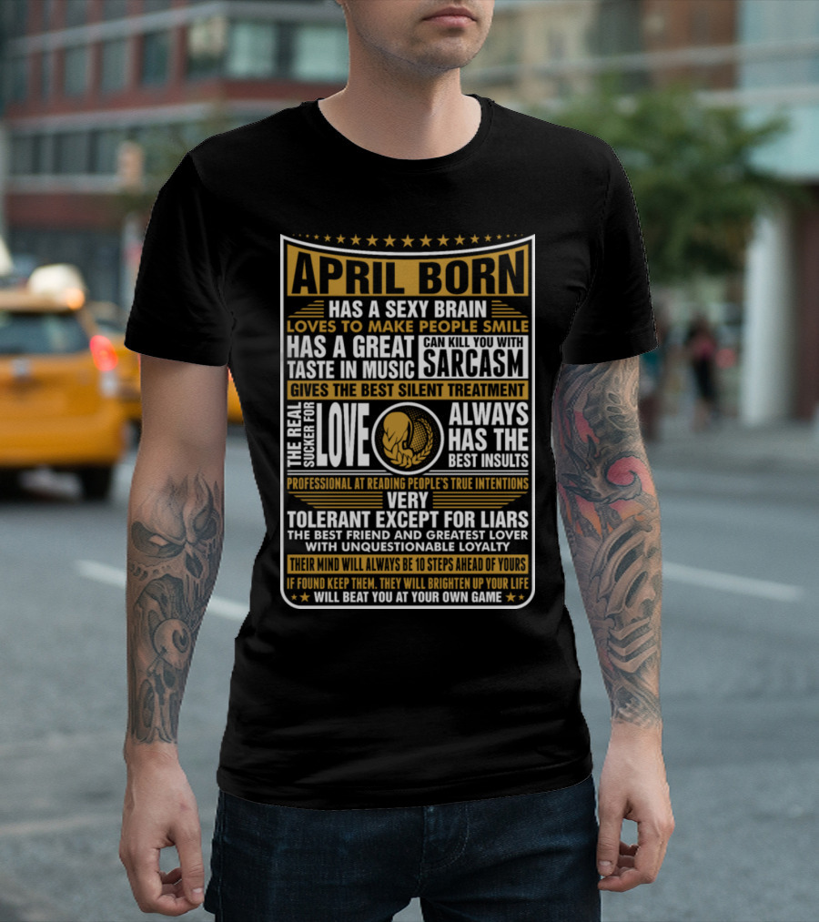 April Born Characteristics and Traits Featuring Love Sarcasm and Loyalty T-Shirt