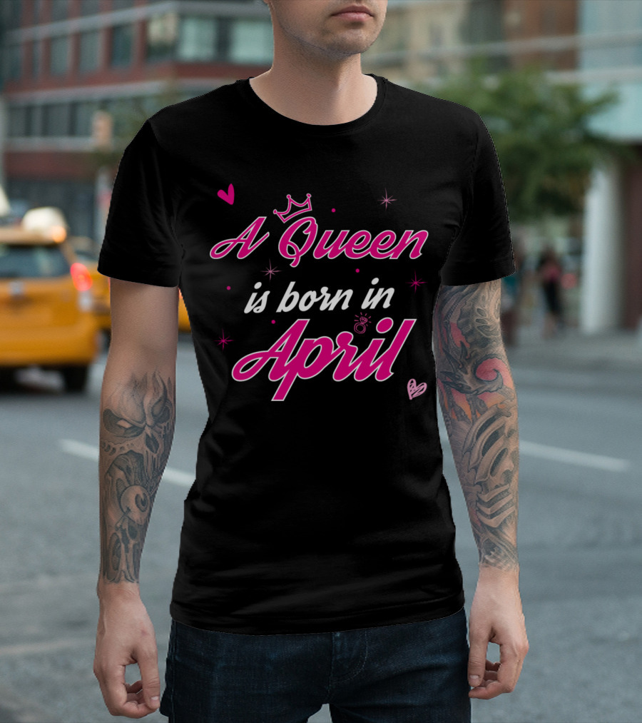 A Queen Is Born In April With Crown And Hearts T-Shirt