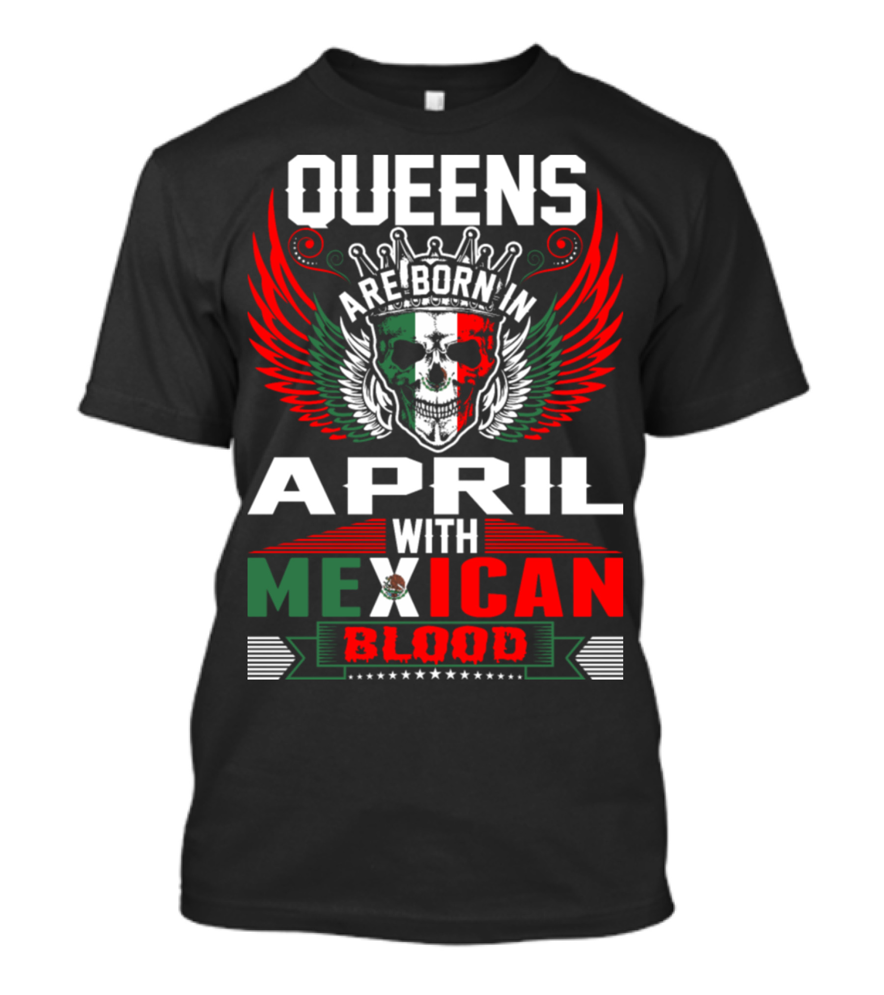 Queens Are Born In April With Mexican Blood Skull Wings Crown Halo T-Shirt