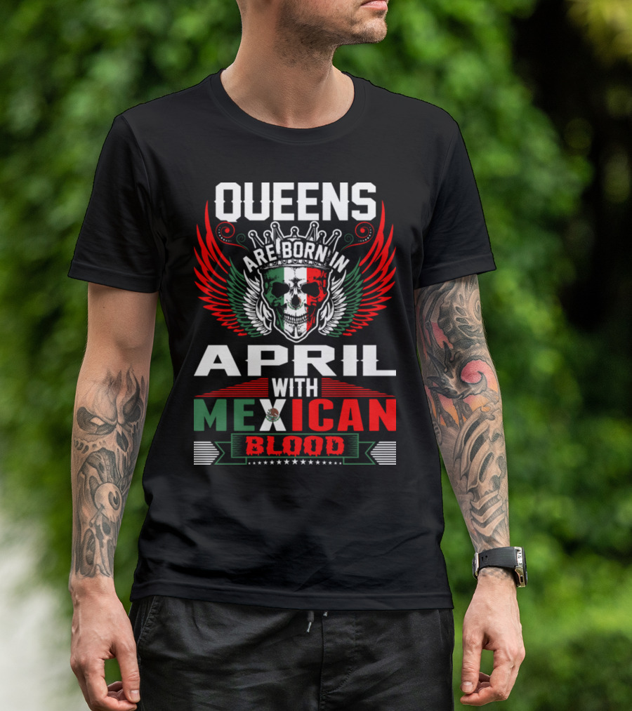 Queens Are Born In April With Mexican Blood Skull Wings Crown Halo T-Shirt