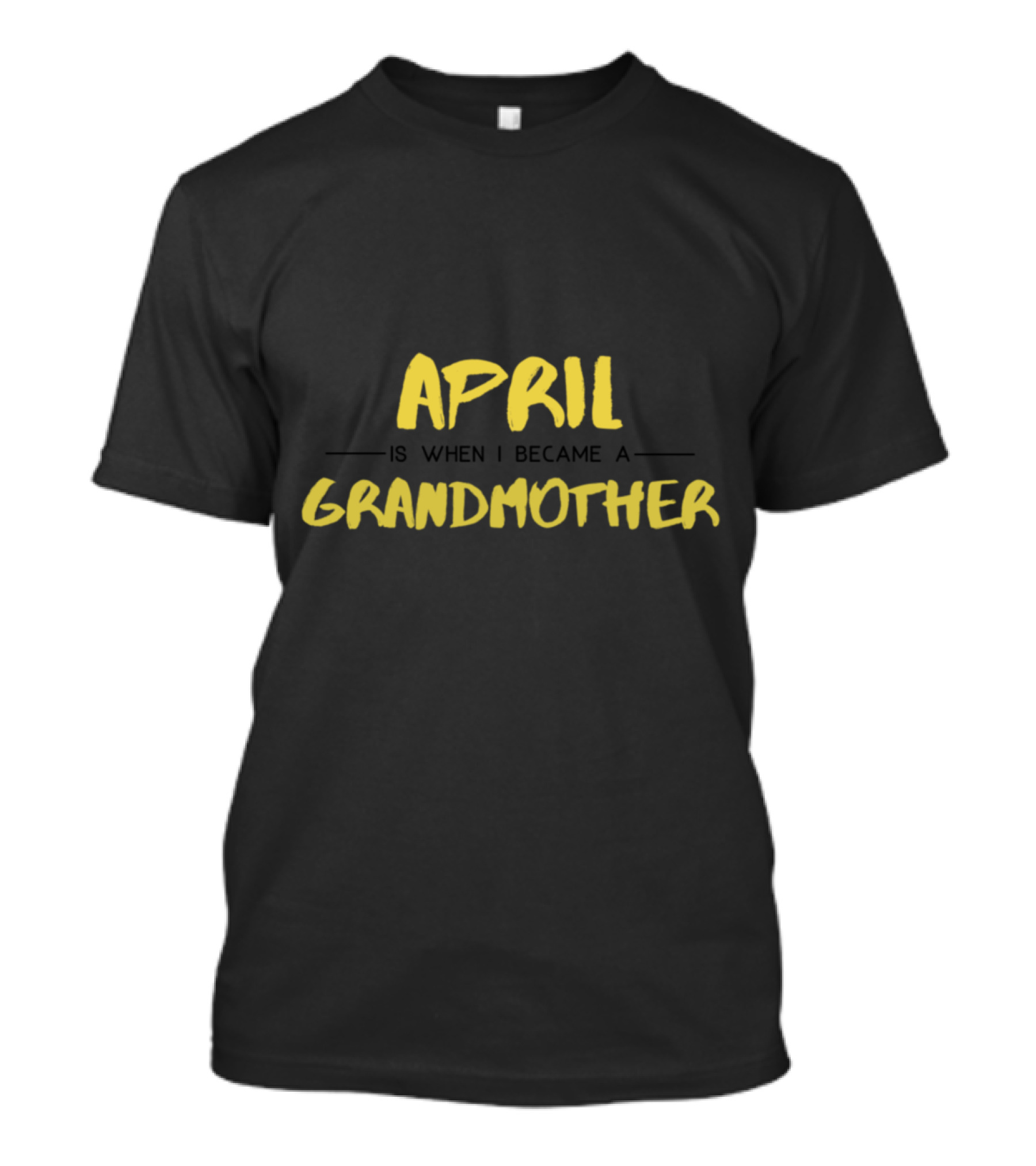 April Is When I Became A Grandmother T-Shirt