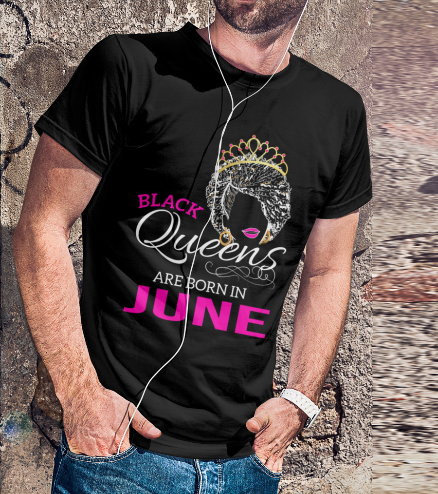 Black Queens Are Born In June African American Birthday T-Shirt
