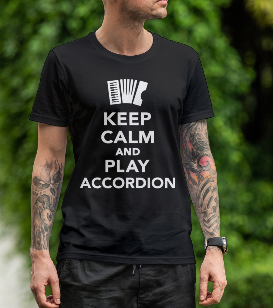 Keep Calm And Play Accordion Accordion Music Enthusiast Phrase T-Shirt