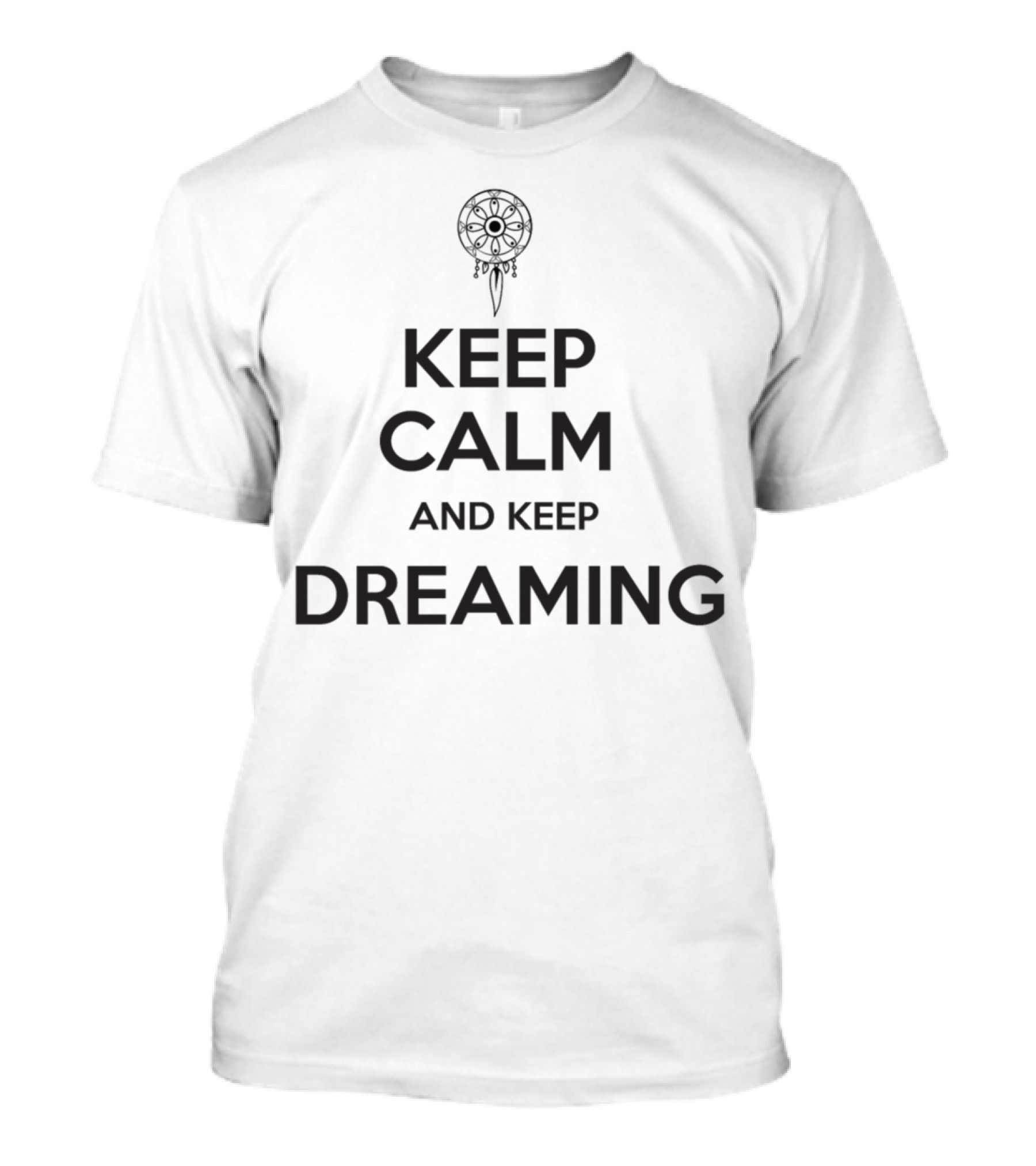 Keep Calm And Keep Dreaming Dreamcatcher T-Shirt