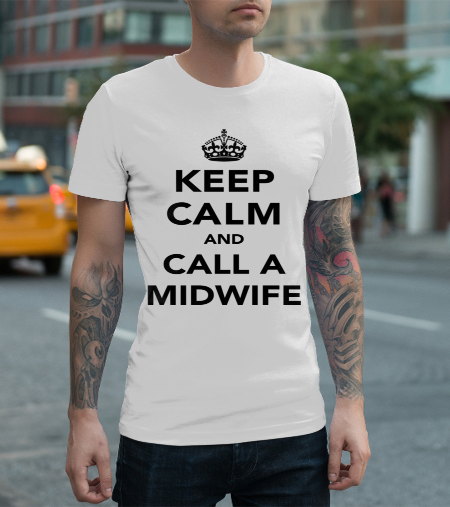 Keep Calm And Call A Midwife Crown Icon Classic Phrase T-Shirt