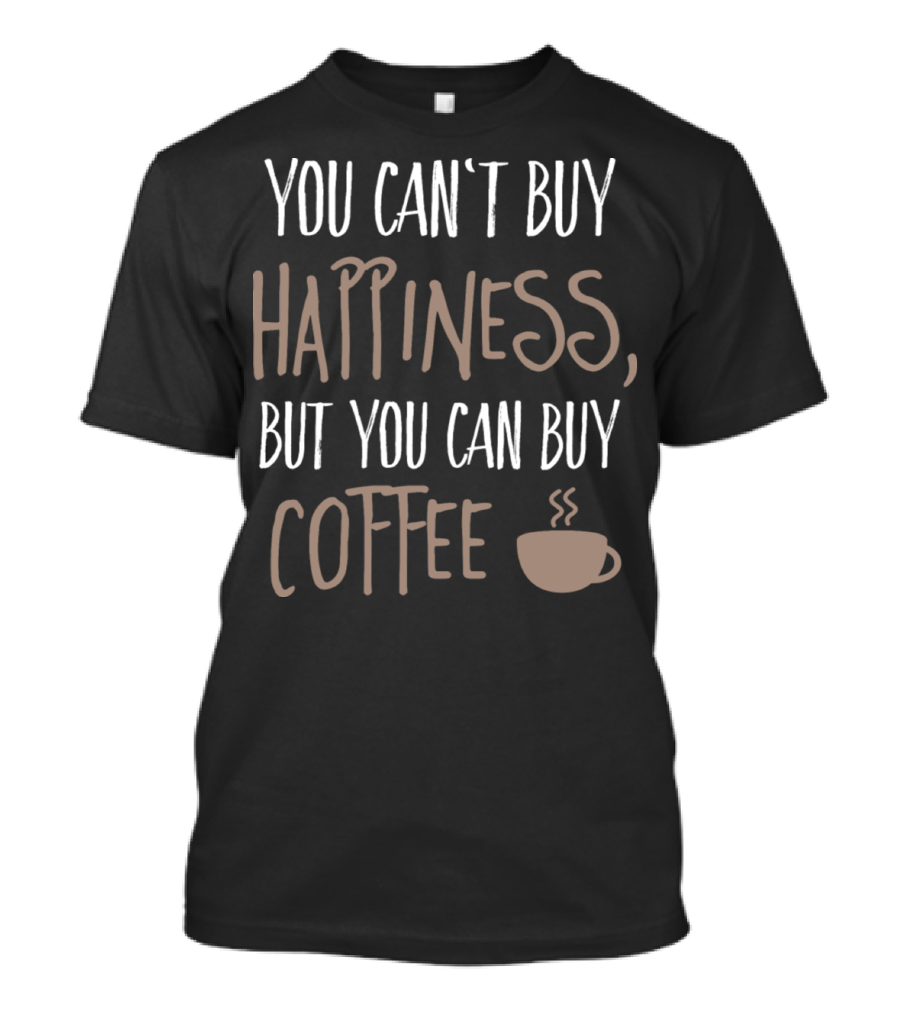 You Can't Buy Happiness But You Can Buy Coffee Mug T-Shirt