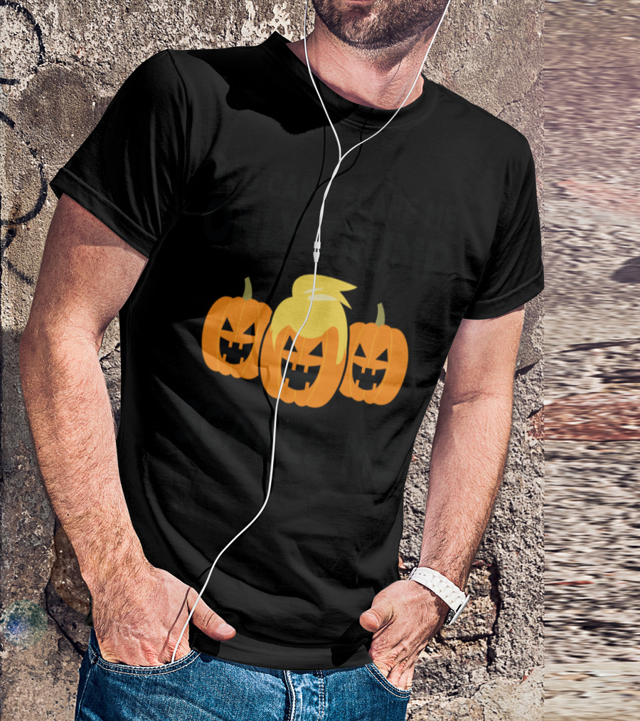 You Can't Scare Me Only Trump Scares Me Jack-O'-Lanterns T-Shirt