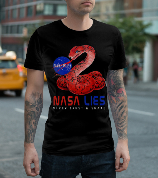 NASA Lies Never Trust A Snake Nasholes T-Shirt