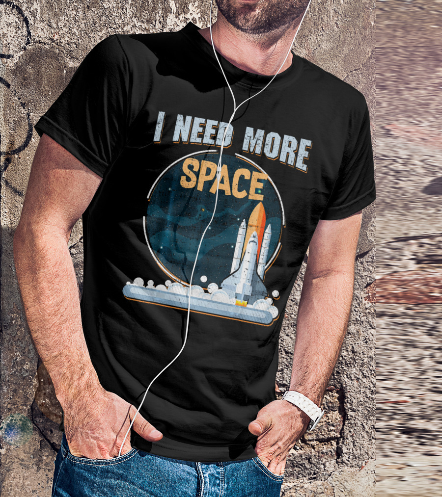 I Need More Space Stars Rocket Moon Earth Shuttle T-Shirt