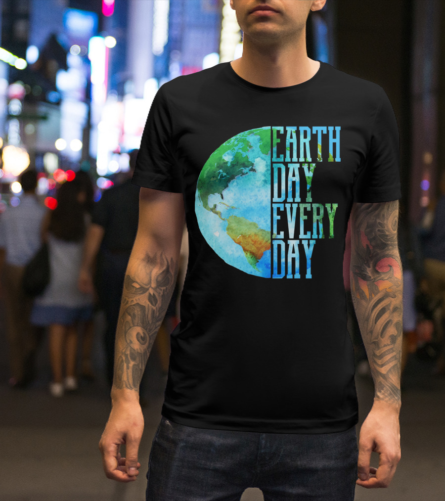 Earth Day Every Day Planet Nature Globe Earth T-Shirt