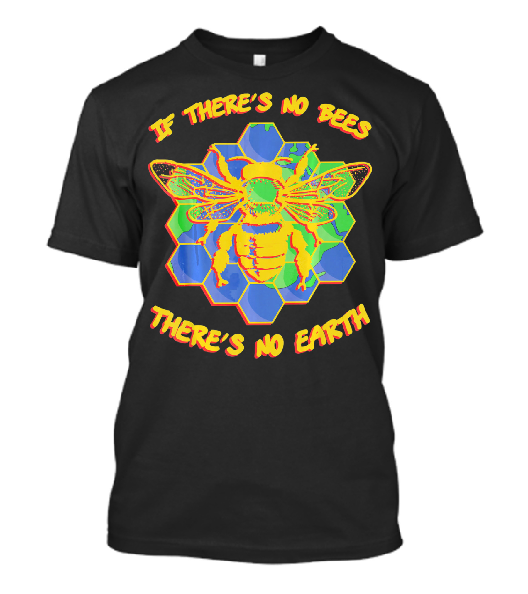 If There's No Bees There's No Earth T-Shirt