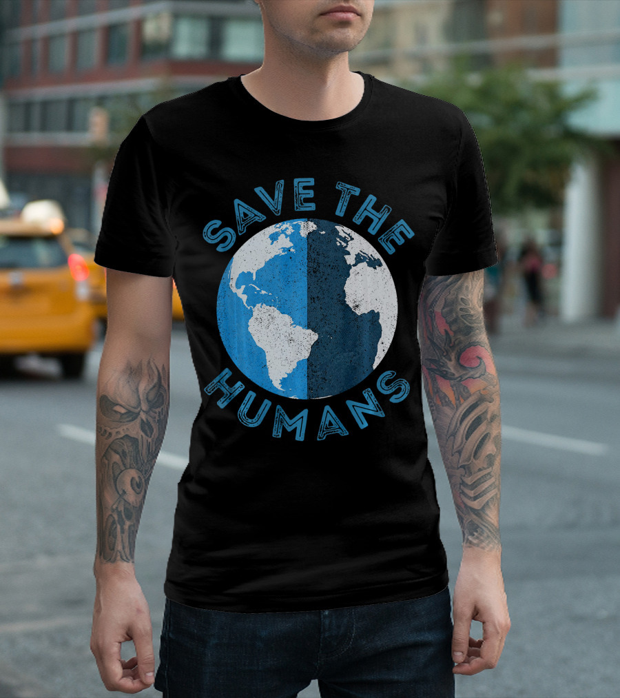 Save The Humans Earth Day Globe T-Shirt
