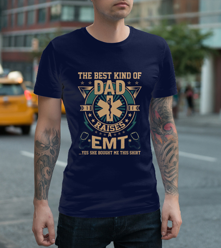 The Best Kind of Dad Raises an EMT T-Shirt
