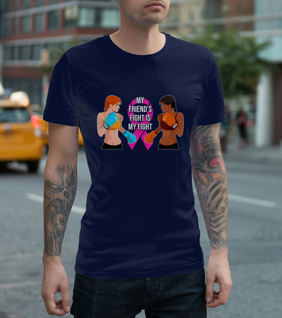 My Friend's Fight Is My Fight Fight Cancer Together T-Shirt
