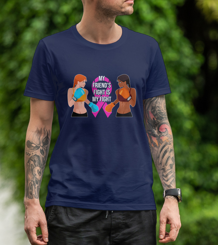 My Friend's Fight Is My Fight Fight Cancer Together T-Shirt