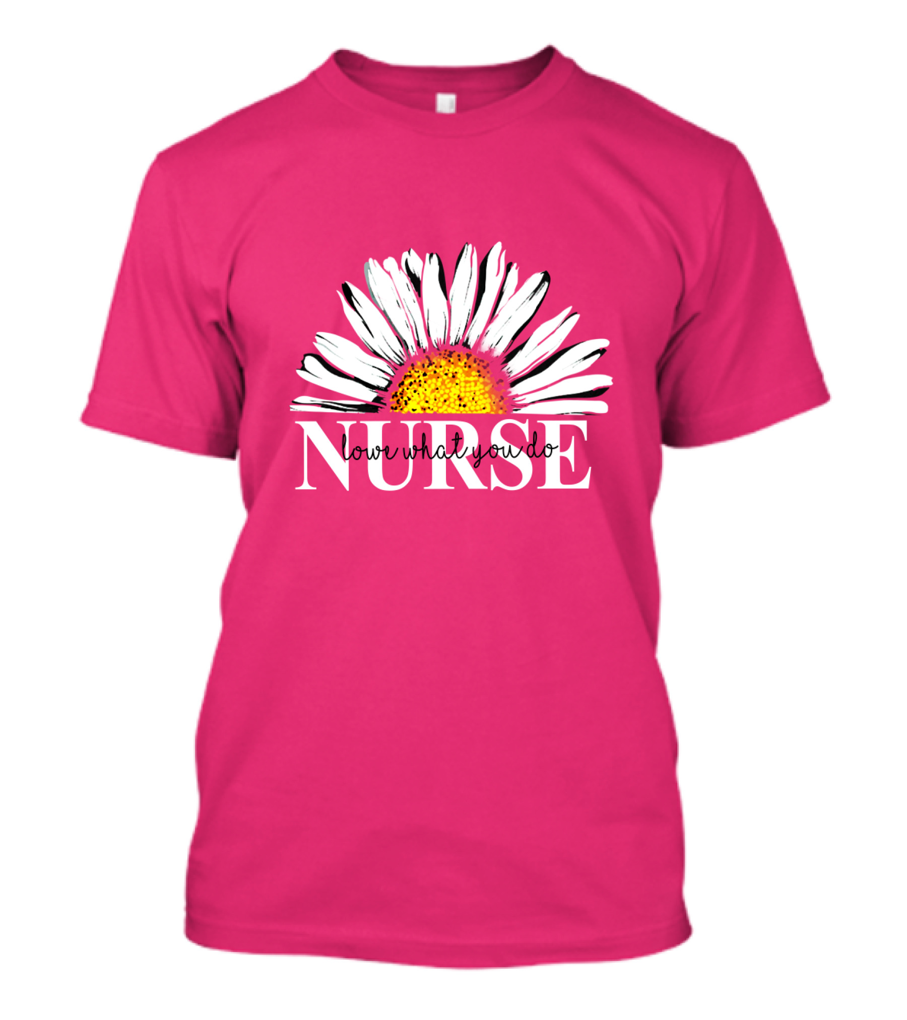 NURSE LOVE WHAT YOU DO DAISY FLOWER T-Shirt