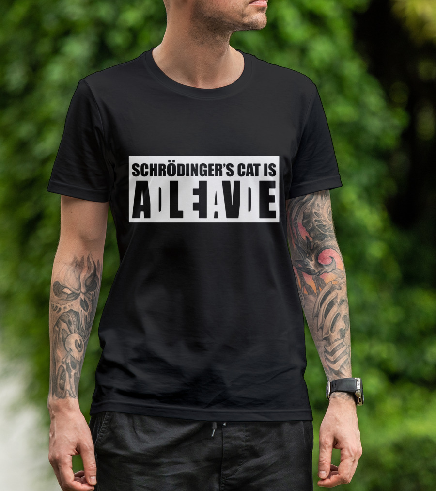 Schrodingers Cat Is Alive Dead Funny Nerd Humor Geek Joke Science Meme T-Shirt