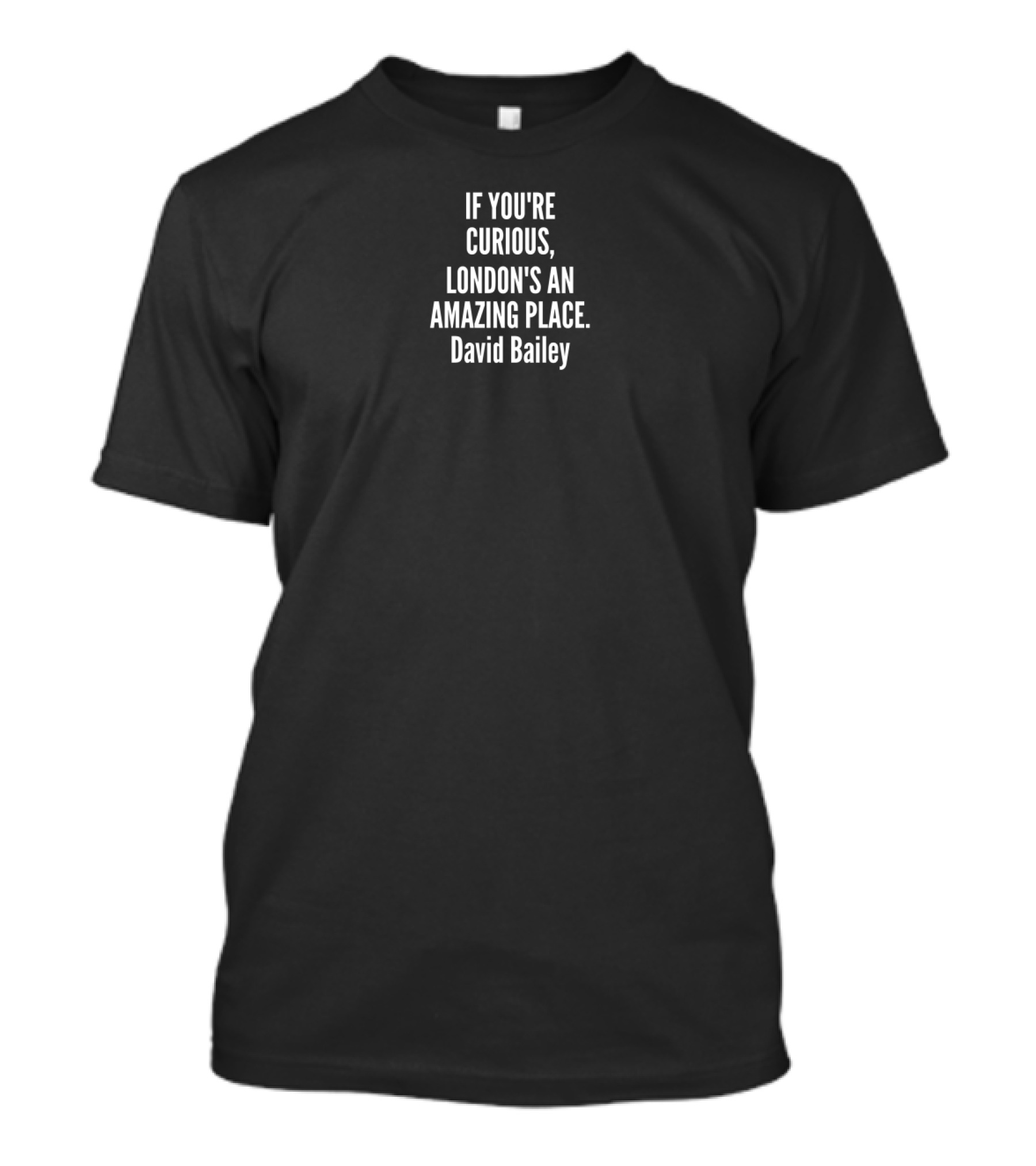 If You're Curious London's An Amazing Place David Bailey T-Shirt