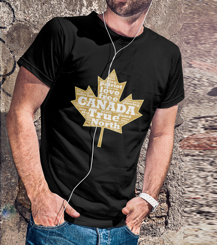 Canada True North Free Patriot Glorious Strong Maple Leaf T-Shirt