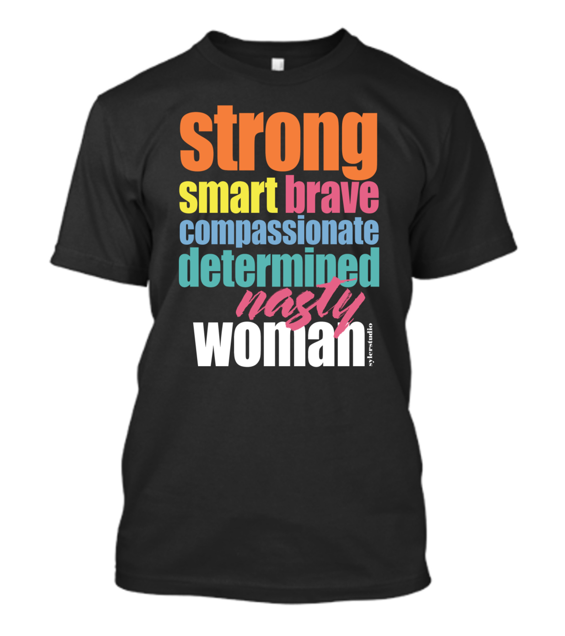 Strong Smart Brave Compassionate Determined Nasty Woman Identity T-Shirt