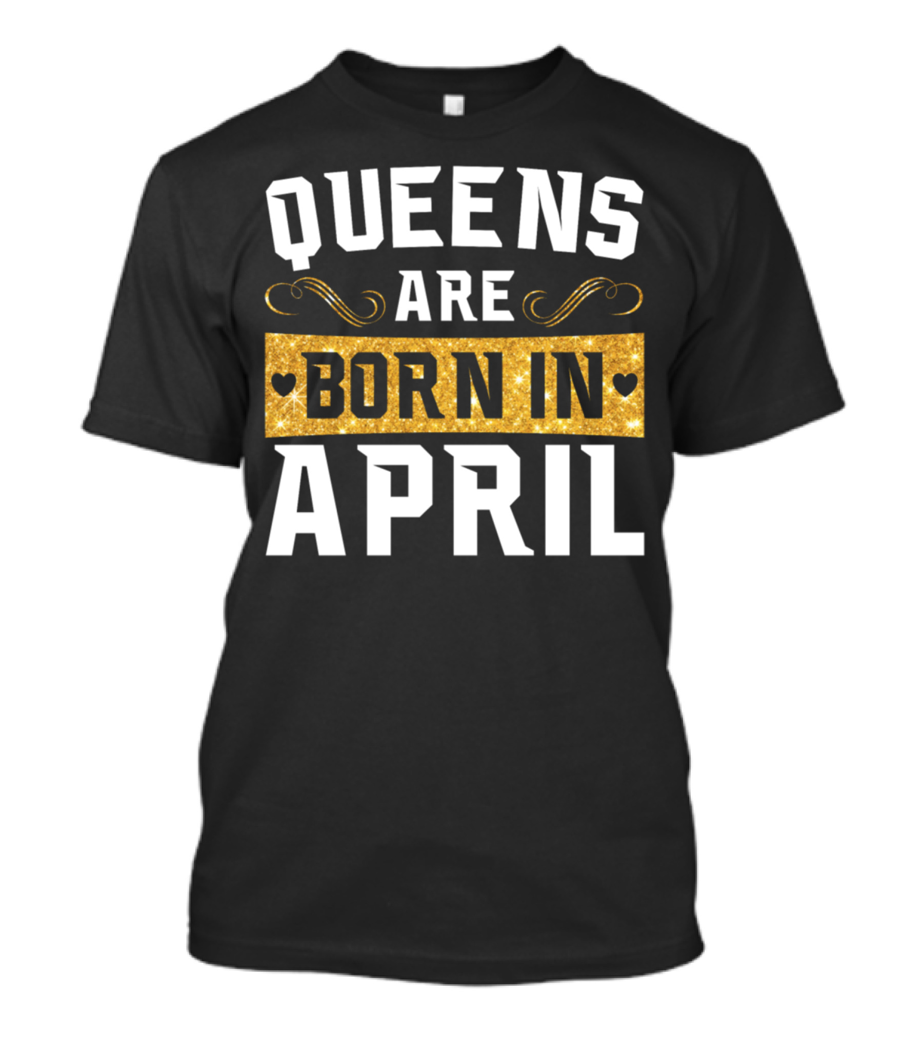 Queens Are Born In April Sparkling Birthday T-Shirt