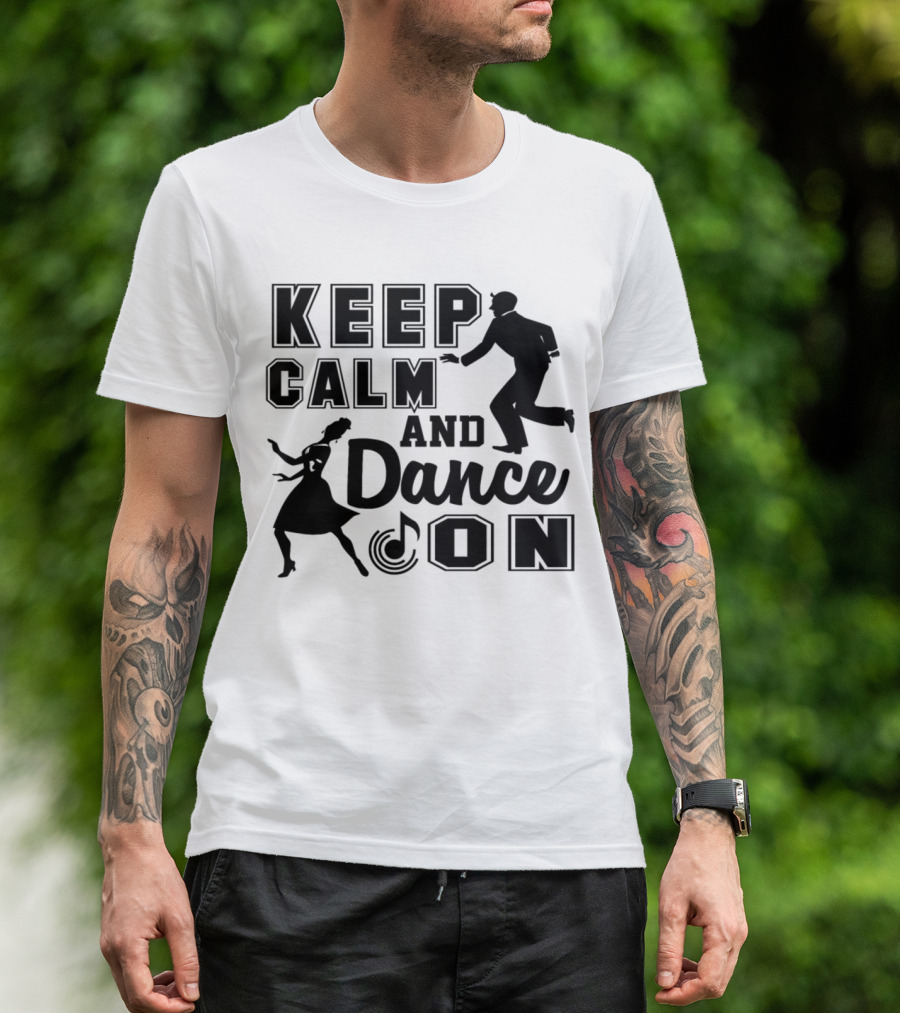 Keep Calm And Dance On With Dancing Silhouettes And Musical Note T-Shirt