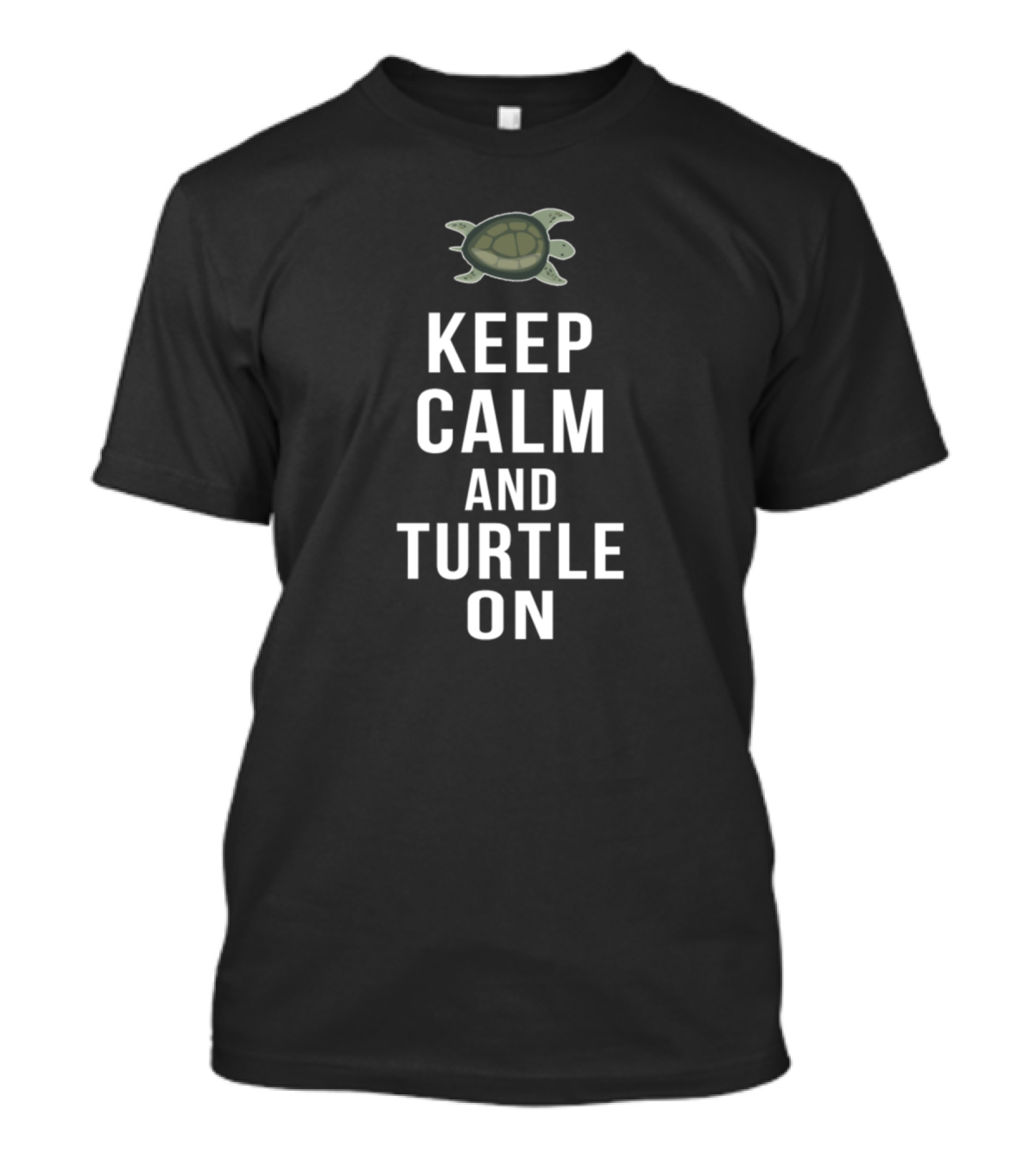 Keep Calm And Turtle On Motivational Turtle T-Shirt