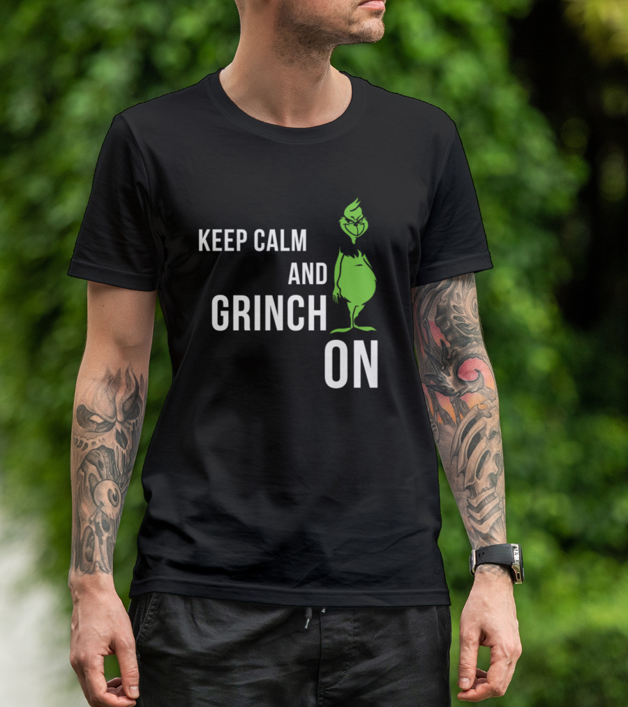 Keep Calm And Grinch On With Iconic Green Character T-Shirt