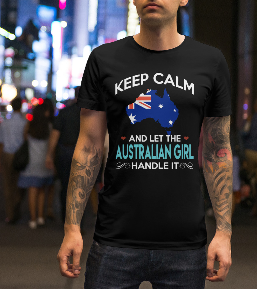 Keep Calm And Let The Australian Girl Handle It With Australian Map Flag T-Shirt