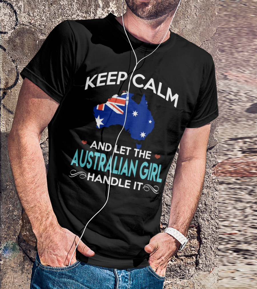 Keep Calm And Let The Australian Girl Handle It With Australian Map Flag T-Shirt