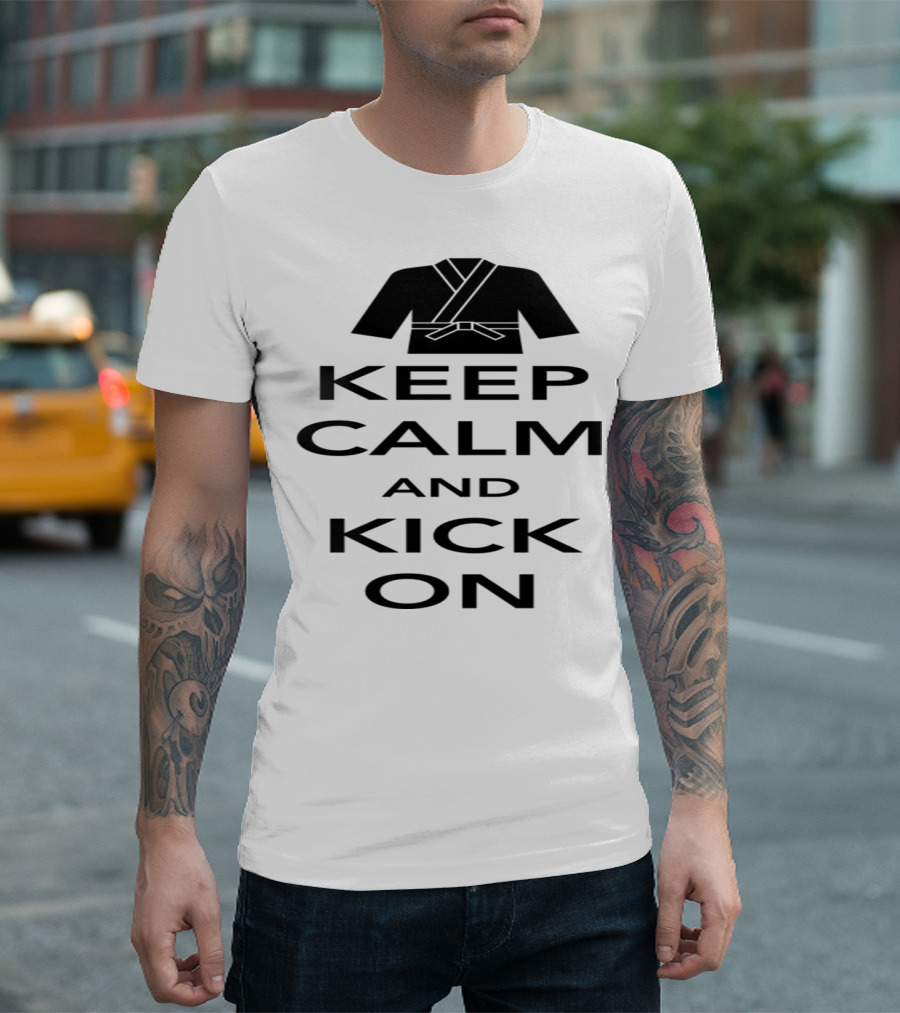 Keep Calm And Kick On Martial Arts Judo Gi T-Shirt