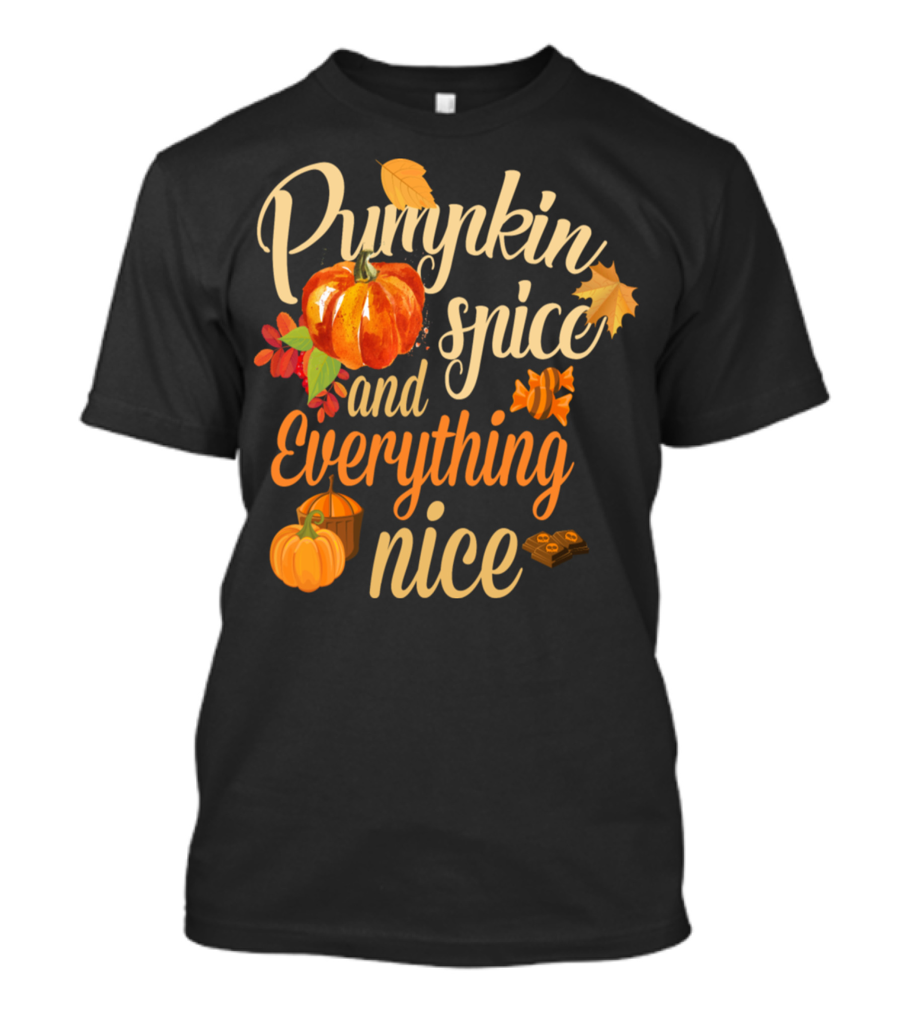 Pumpkin Spice And Everything Nice Autumn Leaves Candy Fall Humor T-Shirt