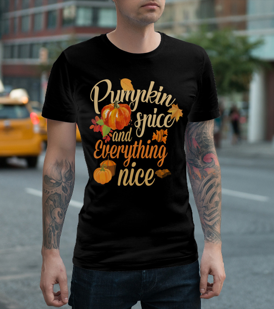 Pumpkin Spice And Everything Nice Autumn Leaves Candy Fall Humor T-Shirt
